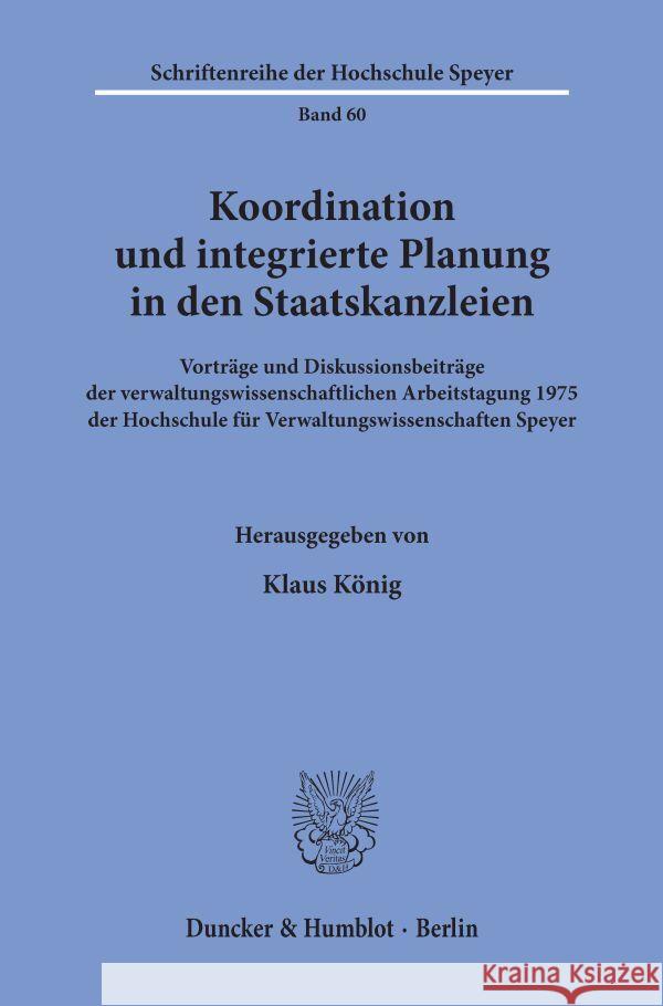 Koordination Und Integrierte Planung in Den Staatskanzleien: Vortrage Und Diskussionsbeitrage Der Verwaltungswissenschaftlichen Arbeitstagung 1975 Der Klaus Konig 9783428037285 Duncker & Humblot - książka