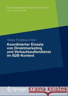 Koordinierter Einsatz Von Direktmarketing Und Verkaufsaußendienst Im B2b-Kontext Fredebeul-Krein, Tobias 9783834939395 Gabler Verlag - książka