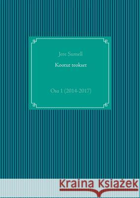 Kootut teokset: Osa 1 (2014-2017) Sumell, Jere 9789523399846 Books on Demand - książka