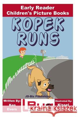 Kopek Runs - Early Reader - Children's Picture Books Ken Evers John Davidson Kissel Cablayda 9781979899338 Createspace Independent Publishing Platform - książka