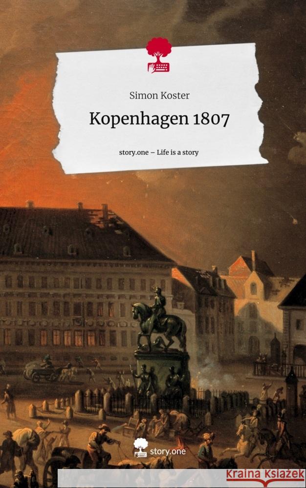 Kopenhagen 1807. Life is a Story - story.one Koster, Simon 9783711542724 story.one publishing - książka