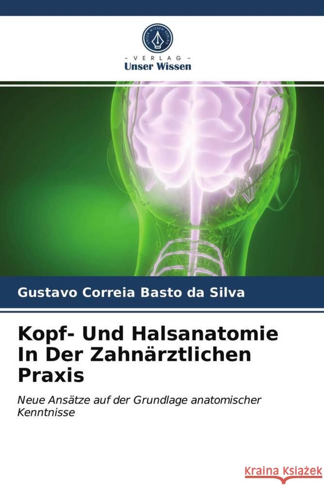 Kopf- Und Halsanatomie In Der Zahnärztlichen Praxis Correia Basto da Silva, Gustavo 9786203977677 Verlag Unser Wissen - książka