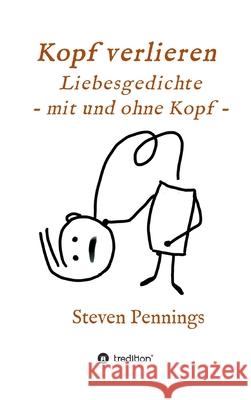 Kopf verlieren - Liebesgedichte - mit und ohne Kopf - Steven Pennings 9783347158962 Tredition Gmbh - książka