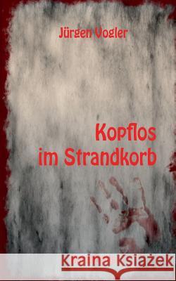 Kopflos im Strandkorb Jurgen Vogler 9783752815061 Books on Demand - książka