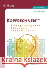 Kopfrechnen 9/10 : Übungsaufgaben - Lösungen - Tipps & Tricks. Sekundarstufe I, Kopiervorlagen mit Lösungen Königsdorfer, Elke 9783403067313 Auer GmbH - książka