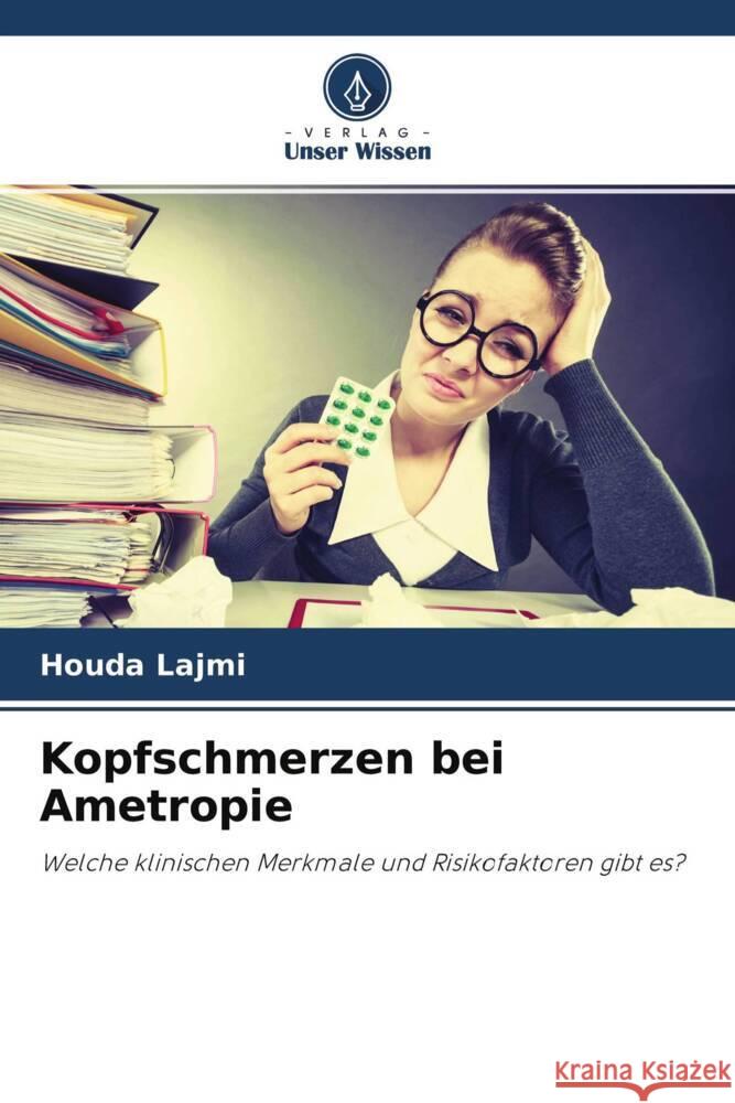 Kopfschmerzen bei Ametropie Lajmi, Houda 9786204647784 Verlag Unser Wissen - książka