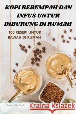 Kopi Berempah Dan Infus Untuk Diburung Di Rumah Jane Sedek 9781836238997 Jane Sedek - książka