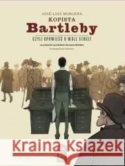 Kopista Bartleby, czyli opowieść o Wall Street Jose-Luis Munuera 9788383790312 Stowarzyszenie Pisarzy Polskich - książka