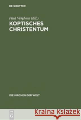 Koptisches Christentum: Die Orthodoxen Kirchen Ägyptens Und Äthiopiens Verghese, Paul 9783771501518 Walter de Gruyter - książka