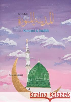 Koraani ja hadith: Yläkoulun islam Medjadji, Sari 9789528020554 Books on Demand - książka