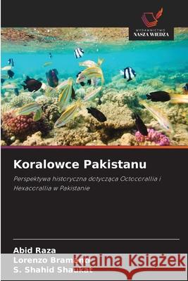 Koralowce Pakistanu Raza, Abid, Bramanti, Lorenzo, Shaukat, S. Shahid 9786209074967 Wydawnictwo Nasza Wiedza - książka
