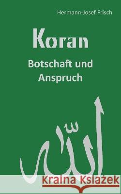 Koran: Botschaft und Anspruch Hermann-Josef Frisch 9783756228683 Books on Demand - książka