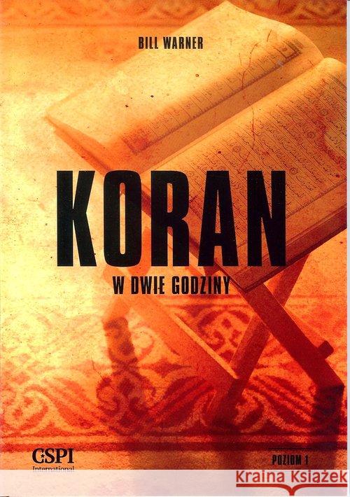 Koran w dwie godziny Warner Bill 9788088089728 Centrum Studiów nad Politycznym Islamem CSPII - książka