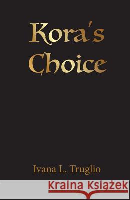 Kora's Choice Ivana L Truglio   9780648341604 Jonquil Press - książka