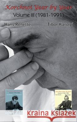 Korchnoi Year by Year: Volume III (1981-1991) Hans Renette Tibor Karolyi 9781916839069 Elk and Ruby - książka