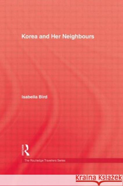 Korea & Her Neighbours Hb Bird 9780710308122 Taylor and Francis - książka