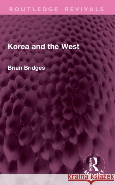 Korea and the West Brian (Lingnan University, Hong Kong) Bridges 9781032666730 Routledge - książka
