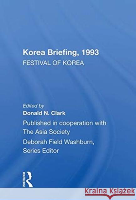 Korea Briefing, 1993: Festival of Korea Edition Clark, Donald N. 9780367011871 TAYLOR & FRANCIS - książka
