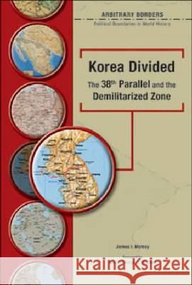 Korea Divided 38th Parallel and the Demilitarized Zone James Malray James I. Matray James I. Matray 9780791078297 Chelsea House Publications - książka