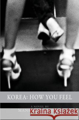 Korea: How You Feel Manheim Wagner 9781499190045 Createspace - książka