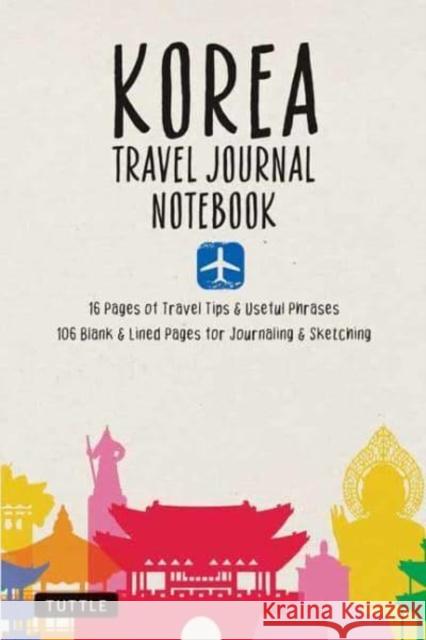 Korea Travel Journal Notebook: 16 Pages of Travel Tips & Useful Phrases followed by 106 Blank & Lined Pages for Journaling & Sketching  9780804856126 Tuttle Publishing - książka