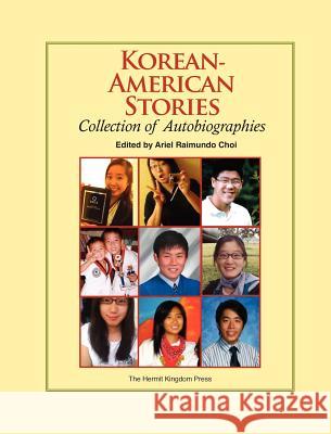 Korean-American Stories: Collection of Autobiographies Ariel Raimundo Choi William Mun Hyangi Lee 9781596891678 Hermit Kingdom Press - książka