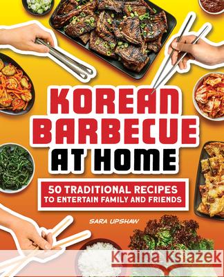 Korean Barbecue at Home: 50 Traditional Recipes to Entertain Family and Friends Sara Upshaw 9781638079019 Rockridge Press - książka