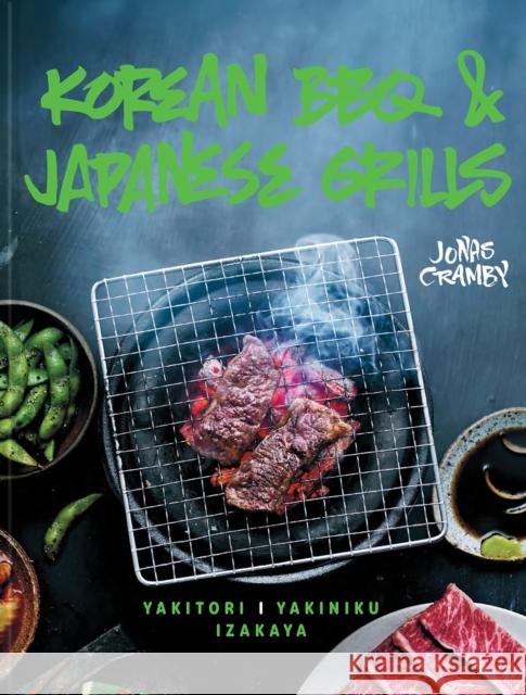 Korean BBQ & Japanese Grills: Yakitori, Yakiniku, Izakaya Jonas Cramby 9781911624042 HarperCollins Publishers - książka
