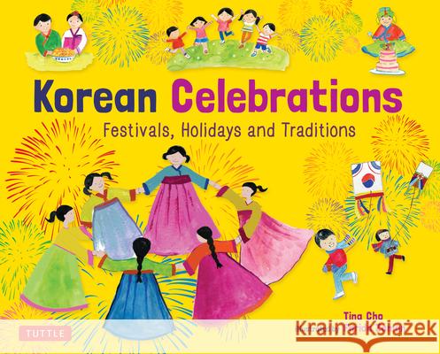 Korean Celebrations: Festivals, Holidays and Traditions Cho, Tina 9780804846943 Tuttle Publishing - książka