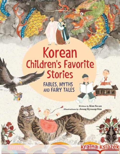 Korean Children's Favorite Stories: Fables, Myths and Fairy Tales Kim So-Un Jeong Kyoung-Sim 9780804850209 Tuttle Publishing - książka