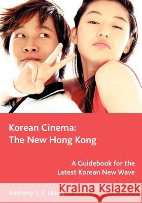 Korean Cinema: The New Hong Kong Leong, Anthony 9781553954613 Black Dot Publications - książka