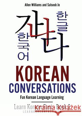 Korean Conversations: Fun Korean Language Learning Allen Williams Sulseob Jo 9784907477042 Allen Williams - książka