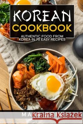 Korean Cookbook: Authentic Food From Korea In 75 Easy Recipes Maya Zein 9798537913214 Independently Published - książka