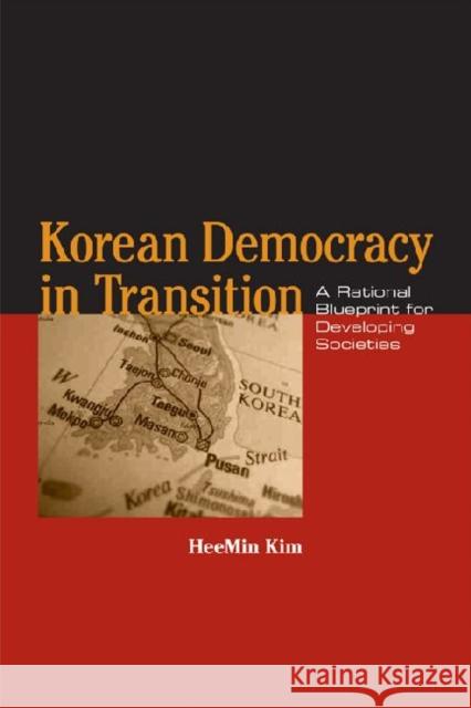 Korean Democracy in Transition: A Rational Blueprint for Developing Societies Kim, Heemin 9780813129945 Not Avail - książka