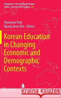 Korean Education in Changing Economic and Demographic Contexts Hyunjoon Park Kyung-Keun Kim 9789814451260 Springer - książka