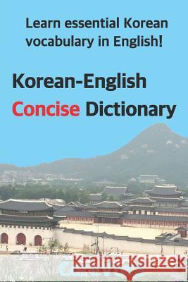 Korean-English Concise Dictionary: Learn Essential Korean Vocabulary in English! Taebum Kim 9781520999425 Independently Published - książka
