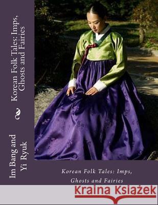 Korean Folk Tales: Imps, Ghosts and Fairies Im Bang James S. Gale Yi Ryuk 9781532742811 Createspace Independent Publishing Platform - książka
