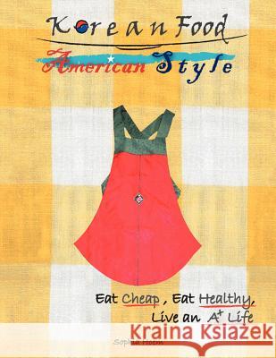 Korean Food American Style: Korean Fusion Foods and More Hoem, Sophia 9781456860660 Xlibris Corporation - książka