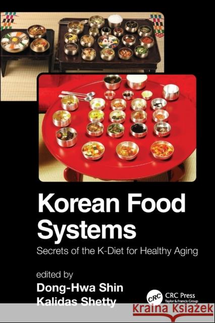 Korean Food Systems: Secrets of the K-Diet for Healthy Aging Dong-Hwa Shin Kalidas Shetty 9781032231099 CRC Press - książka