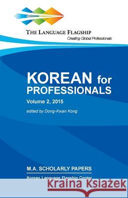 Korean for Professionals Volume 2 Dong-Kwan Kong 9781943281183 National Foreign Langauge Resource Center - książka