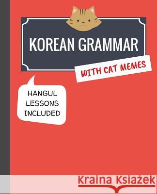 Korean Grammar with Cat Memes: Korean Language Book for Beginners Min Kim 9781978091627 Createspace Independent Publishing Platform - książka