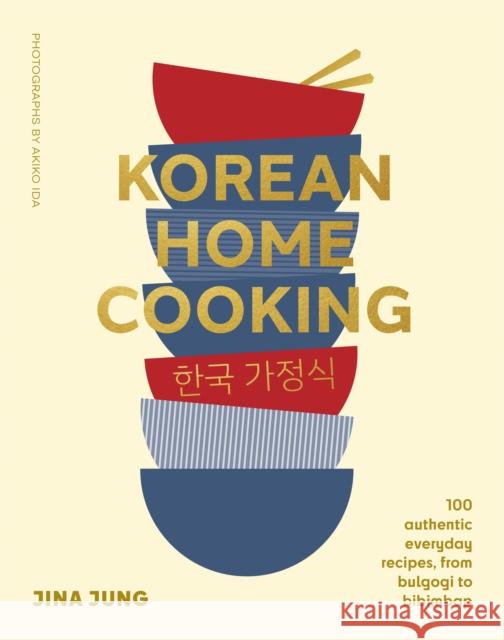 Korean Home Cooking: 100 authentic everyday recipes, from bulgogi to bibimbap Jina Jung 9781922616920 Murdoch Books - książka