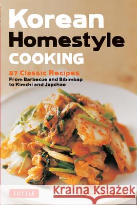 Korean Homestyle Cooking: 89 Classic Recipes - From Barbecue and Bibimbap to Kimchi and Japchae Shigenobu, Hatsue 9780804851206 Tuttle Publishing - książka