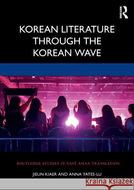 Korean Literature Through the Korean Wave Jieun Kiaer Anna Yates-Lu 9780367225315 Routledge - książka