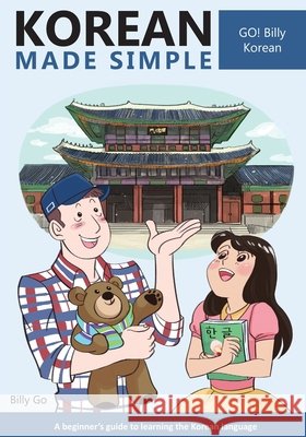 Korean Made Simple: A beginner's guide to learning the Korean language Go, Billy 9781497445826 Createspace - książka