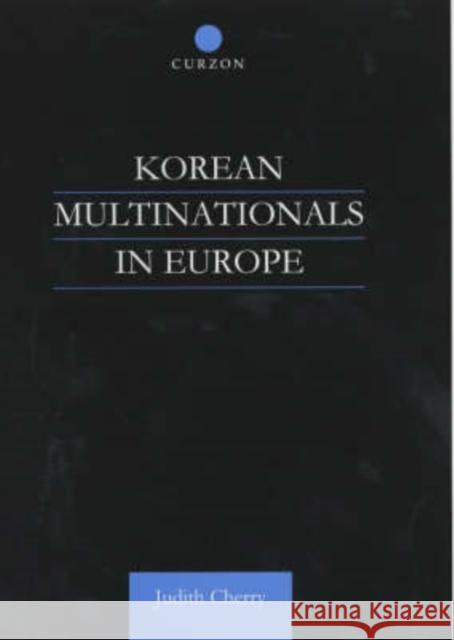 Korean Multinationals in Europe Judith Cherry Cherry Judith 9780700714803 Routledge Chapman & Hall - książka