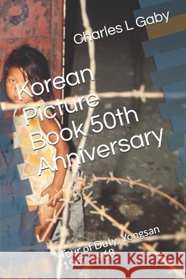 Korean Picture Book 50th Anniversary: Tour of Duty, Yongsan 1967-1968 Charles L. Gaby 9781723960444 Independently Published - książka