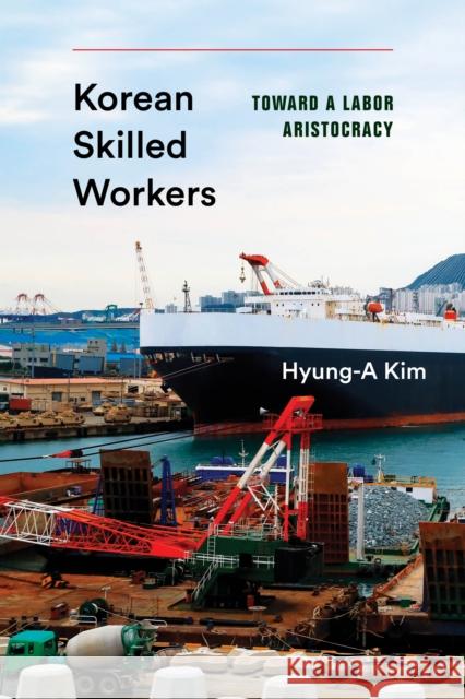 Korean Skilled Workers: Toward a Labor Aristocracy Hyung-A Kim Clark W. Sorensen 9780295747200 University of Washington Press - książka