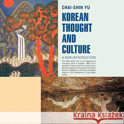 Korean Thought and Culture: A New Introduction Yu, Chai-Shin 9781426944963 Trafford Publishing - książka