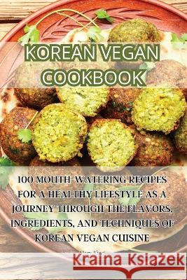 Korean Vegan Cookbook Mary King 9781835319093 Mary King - książka